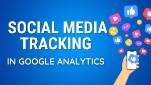 How to Track Social Media in Google Analytics