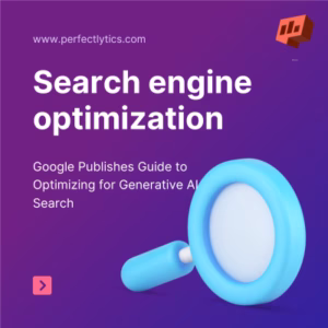 Google Publishes Guide to Optimizing for Generative AI Search